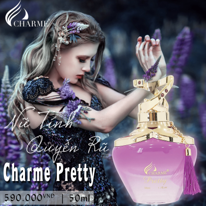 Charme Pretty Đây là một trong những mùi hương nước hoa hiếm có trên thế giới